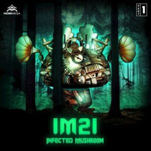 Infected Mushroom - IM21 Pt. 1