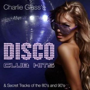 Disco Club Hits & Secret Tracks Of The 80's And 90's