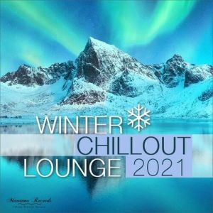 Winter Chillout Lounge 2021: Smooth Lounge Sounds For The Cold Season