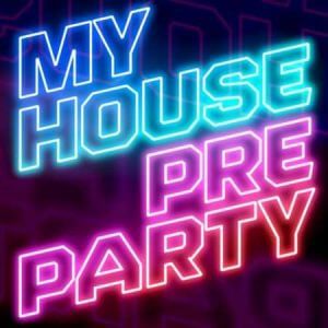My House - Pre Party