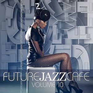 Future Jazz Cafe (Vol. 10)